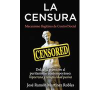 La Censura Mecanismo Ilegítimo de Control Social: Del tabú primitivo al puritanismo contemporáneo: hipocresía y complicidad pasiva