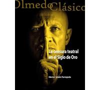 CENSURA TEATRAL EN EL SIGLO DE ORO | Héctor Urzáiz Tortajada
