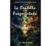La Centella Fragmentada: CUANDO LA LUZ NO SE APAGA