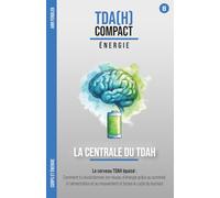 La Centrale du TDAH - Sommeil, alimentation et mouvement : Recharger le cerveau TDAH épuisé: Comment briser le cycle du burnout, révolutionner ton ... au fil d'années de thérapie et d'hyperfocus)