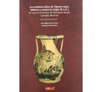 La Cerámica Ática de Figuras Rojas : Talleres y Comercio (Siglo iv A.C.): El caso de Coimbra del Barranco Ancho (Jumilla, Murcia): 61897 (Fuera de colección)