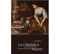 LA CERÁMICA EN LA PINTURA DEL MUSEO NACIONAL DEL PRADO (Fuera de colección)