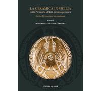 La ceramica in Sicilia dalla Preistoria all'Età Contemporanea. Atti del IV Convegno Internazionale