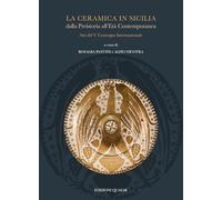 La ceramica in Sicilia dalla Preistoria all'Età Contemporanea. Atti del V Convegno Internazionale