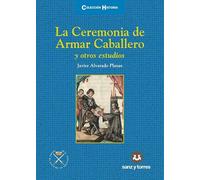 La ceremonia de Armar Caballero: y otros estudios: 25 (Colección Historia)