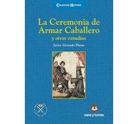 La ceremonia de Armar Caballero: y otros estudios: 25 (Colección Historia)