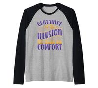 La certeza es la ilusión que intercambiamos por la comodidad Camiseta Manga Raglan