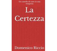 La Certezza: Un castello di carte in una tempesta (L'Opera)