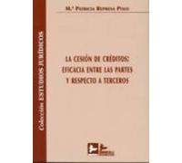 La Cesion De Creditos: Eficacia Entre Las Partes Y Respecto A Ter Cero