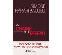 La Chaîne Et Le Réseau. Pourquoi Internet Ne Va Pas Tuer La Télévision