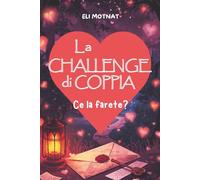 La Challenge di Coppia: Un Messaggio segreto, 10 Desideri e un Regalo. Pronti alla Sfida?