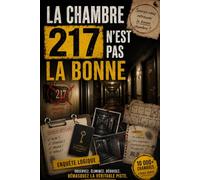 LA CHAMBRE 217 N’EST PAS LA BONNE: 10 000 chambres, 20 indices et 1 seule cache la vérité | Livre-jeu d’enquête logique à résoudre au stylo