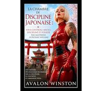 La Chambre de Discipline Japonaise : Sous Contrôle Absolu, Discipliné et Possédé par Maîtresse Kurosaki Megami: Une Histoire Psychologique de FemDom sur la Discipline, le Contrôle et l’Abandon Total