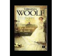 La Chambre de Jacob: Virginia Woolf capte pour nous l'insaisissable, le temps qui passe furtivement, l'inconstance des sentiments. L'écriture la ... le monde est bouleversante. (French Edition)