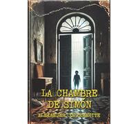 La chambre de Simón: Horreur psychologique dans un immeuble hanté : secrets, possession et terreur familiale (La peur à domicile)