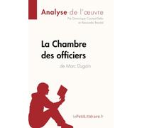La Chambre des officiers de Marc Dugain (Analyse de l'oeuvre): Analyse complète et résumé détaillé de l'oeuvre (Fiche de lecture)
