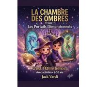 La Chambre des Ombres - Tome 2 : Les Portails Dimensionnels: Choisis ton héros ! Aventure magique avec activités, codes secrets et défis pour enfants de 6 à 10 ans (CP, CE1, CE2)