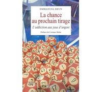 La chance au prochain tirage: L'addiction aux jeux d'argent