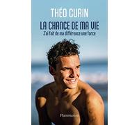La chance de ma vie: J’ai fait de ma différence une force