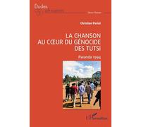La chanson au coeur du génocide des Tutsi: Rwanda 1994 (Études Africaines)
