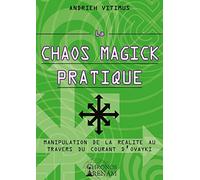 La chaos magick pratique: Manipulation de la réalité par le courant Ovayki