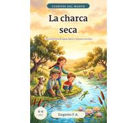 La charca seca: Una aventura de agua, barro y buenos vecinos