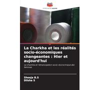 La Charkha et les réalités socio-économiques changeantes: Hier et aujourd'hui
