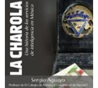 la charola. una historia de los servicios de inteligencia en méxico (a