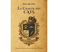 La Charte des Cats: Traité officiel de supériorité féline
