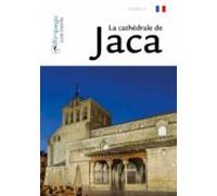 La Chatedrale De Jaca Huesca (guide Essentiel)