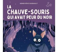 La chauve-souris qui avait peur du noir: Livre pour enfant en français