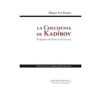 La chechenia de Kadírov. El régimen de Putin en el Cáucaso: 1 (Terra Slavica)
