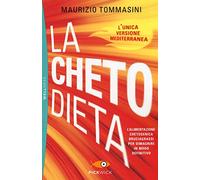 La chetodieta. L'alimentazione chetogenica bruciagrassi per dimagrire in modo definitivo (Pickwick)