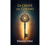 La Chiave del Corano: 1 (Il Corano e il suo Tafsir per l'Islam)
