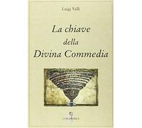 La chiave della Divina Commedia (Grandi pensatori d'Oriente e d'Occidente)