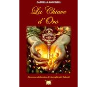 La Chiave d'Oro: Percorso alchemico di risveglio dei Talenti