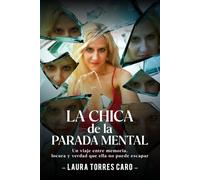 LA CHICA de la PARADA MENTAL: Un viaje entre memoria, locura y verdad que ella no puede escapar