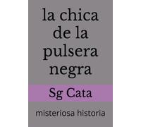 la chica de la pulsera negra: misteriosa historia