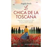La chica de la Toscana. Una historia de amor y secretos en la Italia de la Segunda Guerra Mundial. Inspirada en hechos reales.