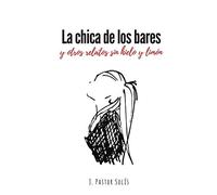 La chica de los bares: y otros relatos sin hielo y limón