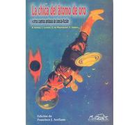 La chica del átomo de oro: y otros cuentos antiguos de ciencia-ficción: 34 (Voces/Clásicas)
