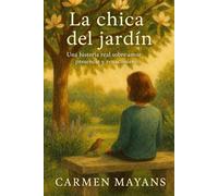La Chica del Jardín: Una historia real sobre amor, presencia y renacimiento