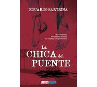 LA CHICA DEL PUENTE | Eduardo Bartrina De Caso