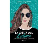 La chica del Zodiaco. Primera parte: Libra. Escorpio. Sagitario. Capricornio (Planeta)