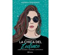 La chica del Zodiaco. Primera parte: Libra. Escorpio. Sagitario. Capricornio (Planeta)