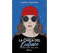 La chica del Zodiaco – Segunda parte: Acuario, Piscis, Aries, Tauro – Planet A