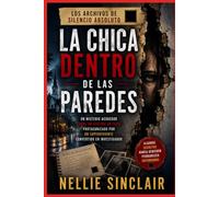 La chica dentro de las paredes: Un misterio acogedor sobre un asesino en serie protagonizado por un superviviente convertido en investigador (los archivos de silencio absoluto)