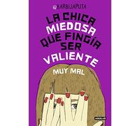 La chica miedosa que fingía ser valiente muy mal (Primera persona)