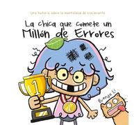 La chica que comete un millón de errores: Una historia sobre la mentalidad de crecimiento (Picarona)