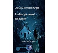 La chica que quemó sus sueños: Una danza entre dos mundos